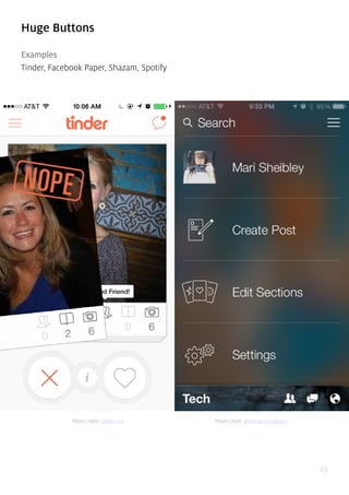 29
Huge Buttons
Examples
Tinder, Facebook Paper, Shazam, Spotify
Photo credit: tinder.com Photo credit: facebook.com/paper
 