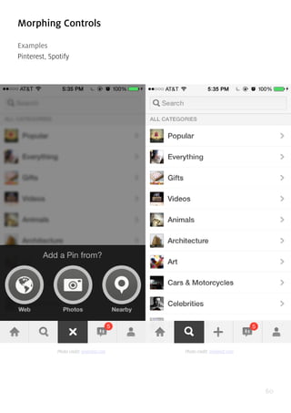 60
Morphing Controls
Examples
Pinterest, Spotify
Photo credit: pinterest.com Photo credit: pinterest.com
 