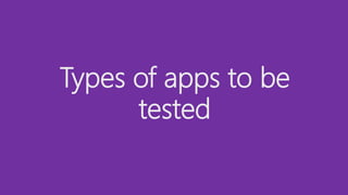 Types of apps to be
tested
 