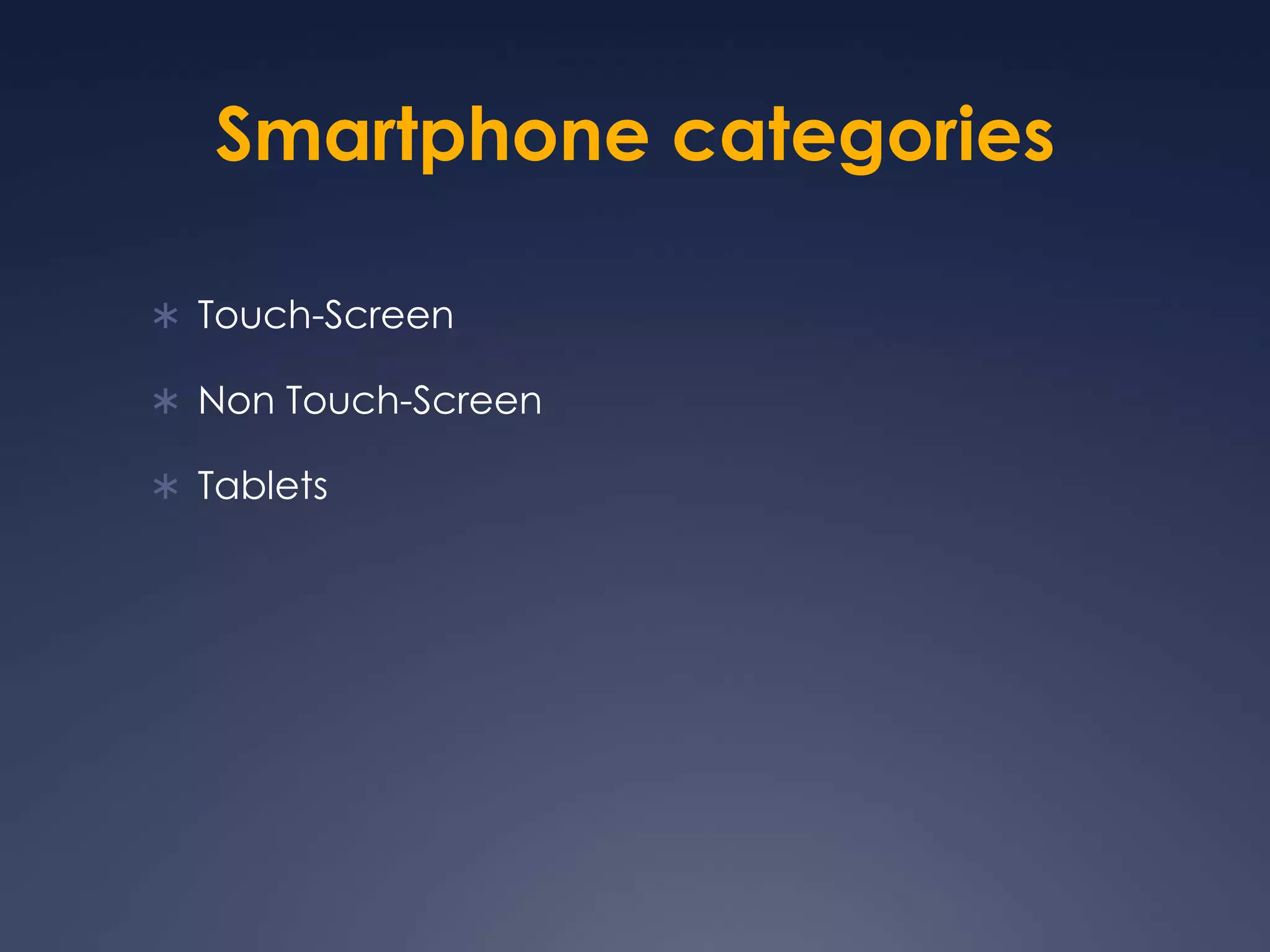 Smartphone categoriesTouch-ScreenNon Touch-ScreenTablets