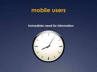 mobile usersImmediate need for information