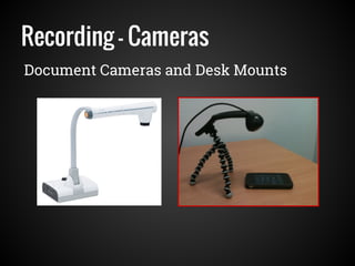 Recording - Cameras
Document Cameras and Desk Mounts
 