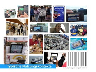 Quelle: http://www.google.de/imghp?hl=de&tab=wi
Typische Nutzungskontexte
 