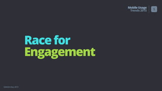 GMASA May 2015
MobileUsage
Trends2015
Racefor
Engagement
5
 