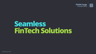 GMASA May 2015
MobileUsage
Trends2015
Seamless
FinTechSolutions
7
 