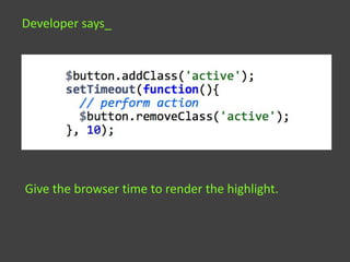 Developer says_




Give the browser time to render the highlight.
 