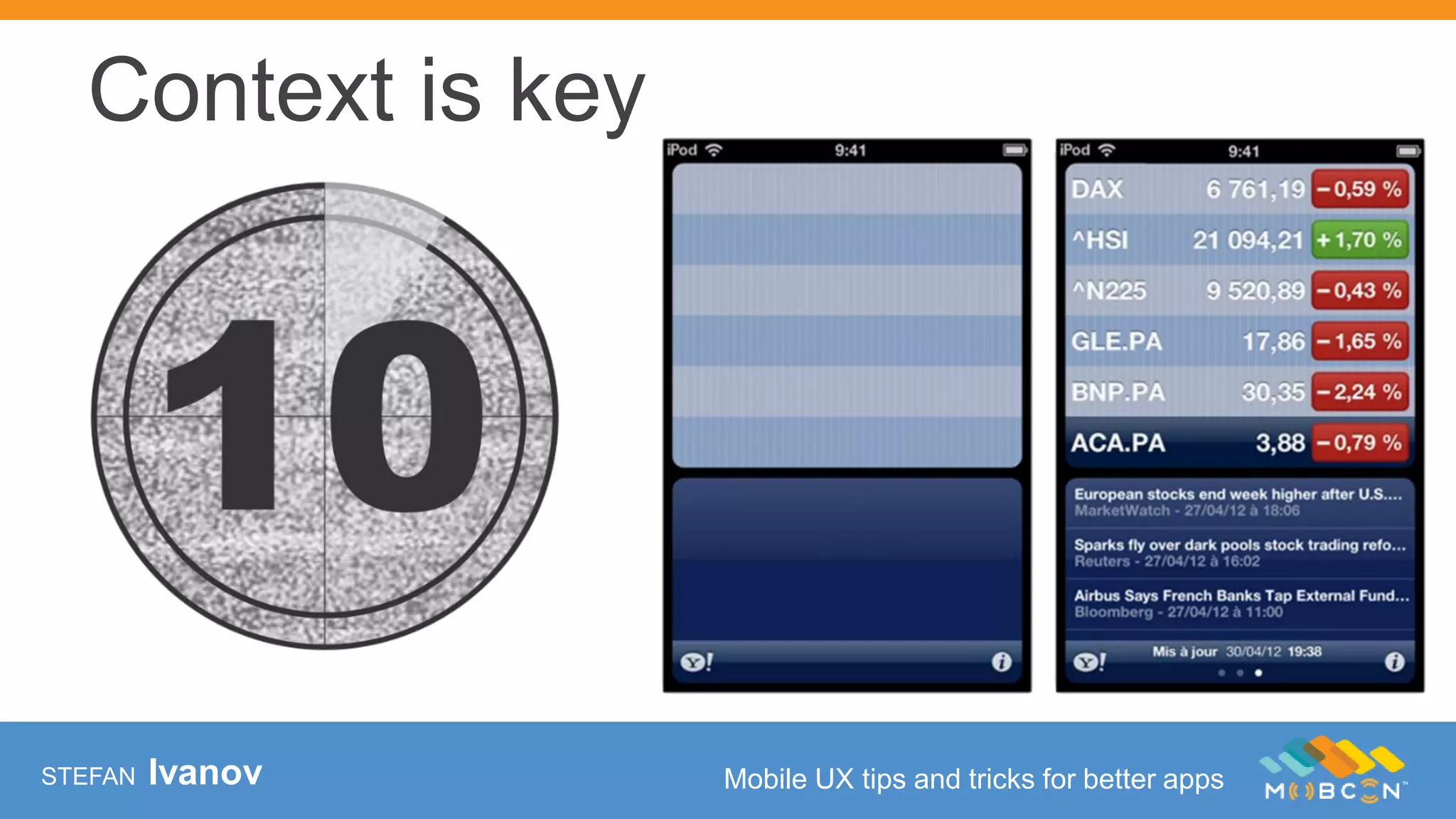 STEFAN Ivanov Mobile UX tips and tricks for better apps
Context is key
 