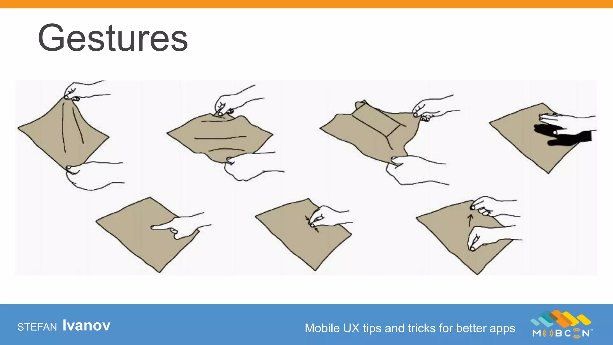 STEFAN Ivanov Mobile UX tips and tricks for better apps
Gestures
 