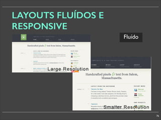 LAYOUTS FLUÍDOS E
RESPONSIVE
Fluído

76

 