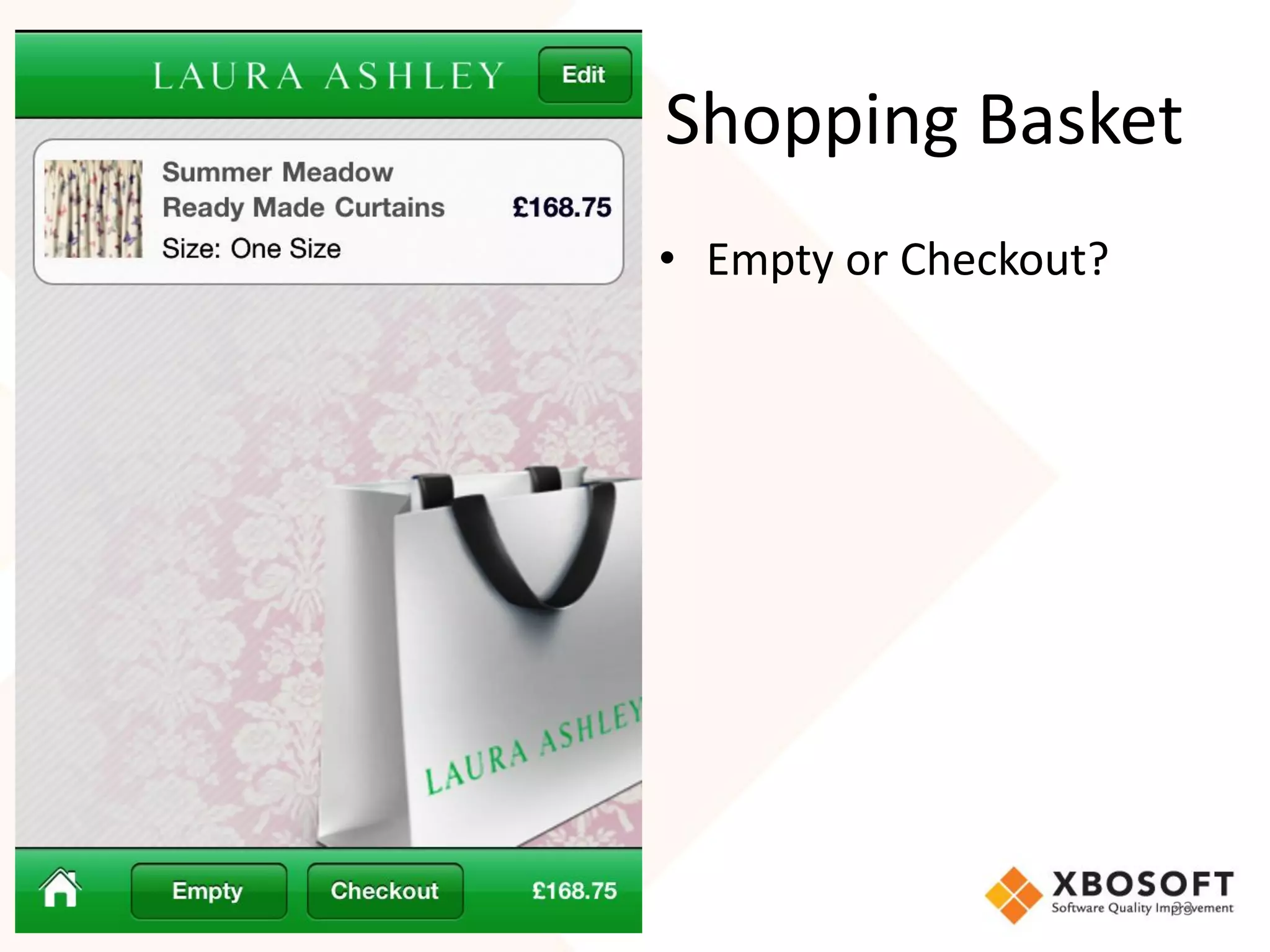 Shopping Basket
• Empty or Checkout?




                       33
 