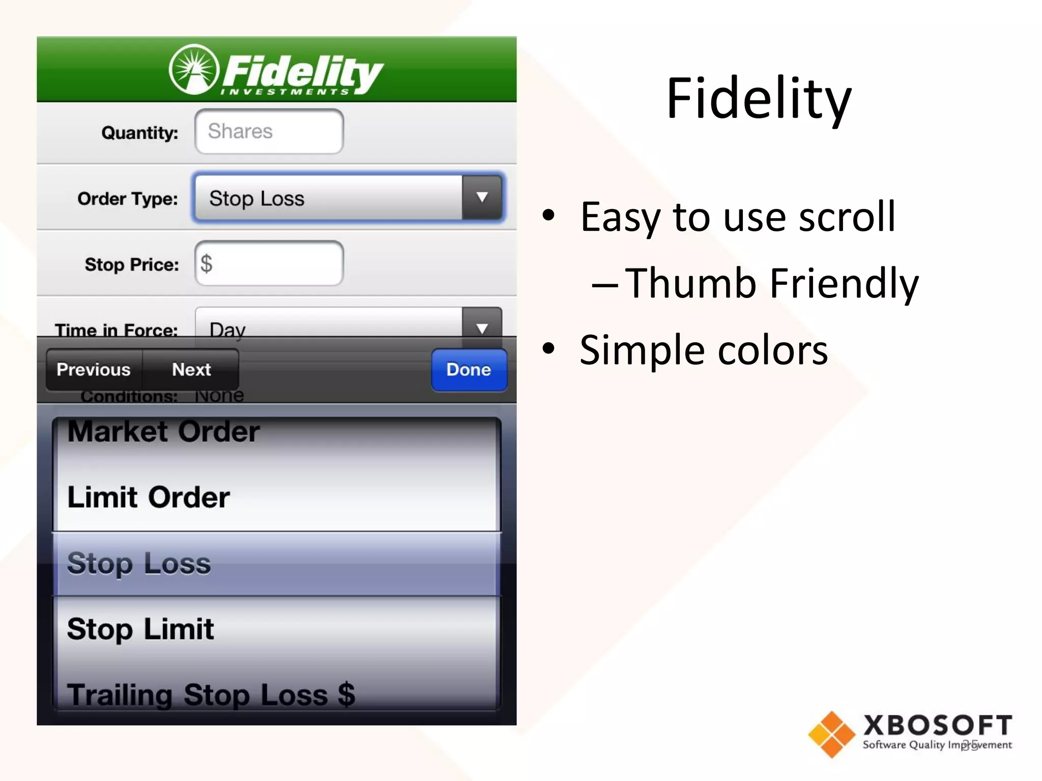 Fidelity
• Easy to use scroll
   – Thumb Friendly
• Simple colors




                       35
 