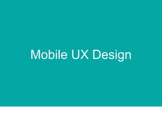 Mobile UX Design
 