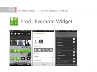 03   UX Deliverables – 7. Screen Design / Android



       Prod | Evernote Widget




                                                    11
 