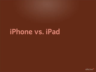 iPhone vs. iPad
 