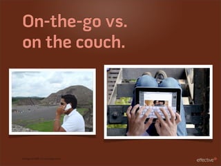On-the-go vs.
on the couch.




Iamge on left via iLounge.com
 