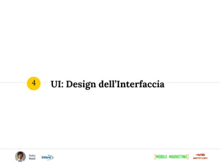 UI: Design dell’Interfaccia4
 