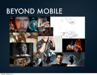 BEYOND MOBILE

Tuesday, October 15, 13

 