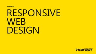 _MOBILE UX

RESPONSIVE
WEB
DESIGN

 