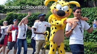 Increase collaboration

Source: www.flickr.com/photos/aon/7184559114

 