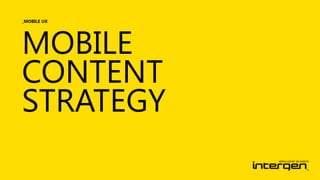 _MOBILE UX

MOBILE
CONTENT
STRATEGY

 