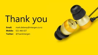 Thank you
Email:

mark.delaney@intergen.co.nz

Mobile:

021 466 027

Twitter:

@TeamIntergen

 