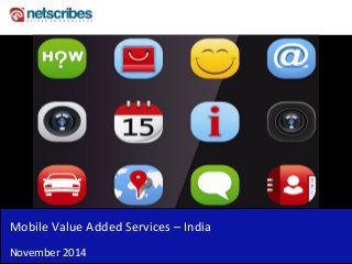 Mobile Value Added Services – India 
November 2014  