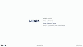 ©INMOBI 2016www.inmobi.com
AGENDA
Market Overview
Video Ad Formats
Video Creative Trends
How To Choose The Right Video Partner
 