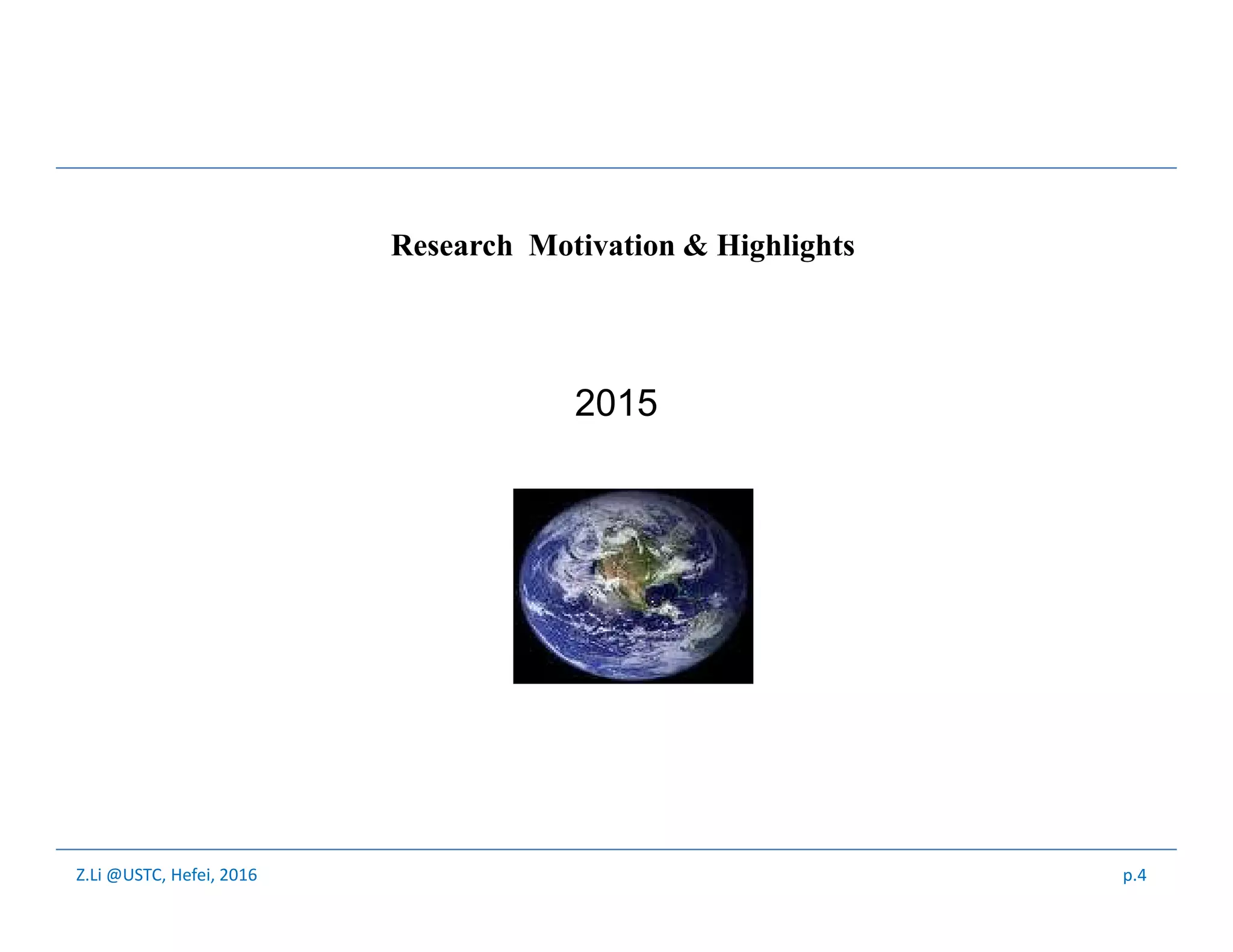Z.Li @USTC, Hefei, 2016
Research Motivation & Highlights
2015
p.4
 