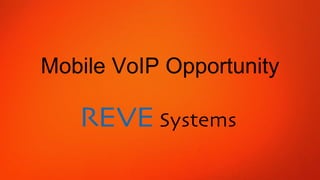Mobile VoIP Opportunity
 
