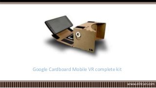 Google Cardboard Mobile VR complete kit
www.elitcan.com
 
