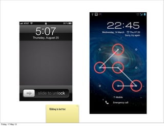 Sliding is better.
Friday, 17 May 13
 