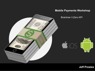 “Operating System for Digital Commerce.”
Dan Schulman – USA Today - May 21th, 2015
#mobilepaymentsworkshop @braintree_dev / @jeffprestesPre-presentation slide
 