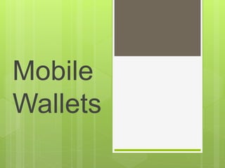 Mobile
Wallets
 