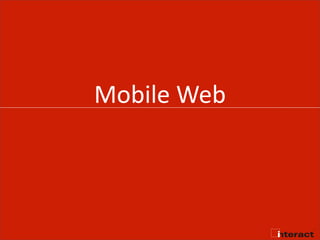Mobile Web



             ®
 