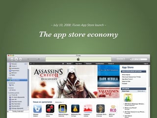 – July 10, 2008: iTunes App Store launch –


The app store economy
 