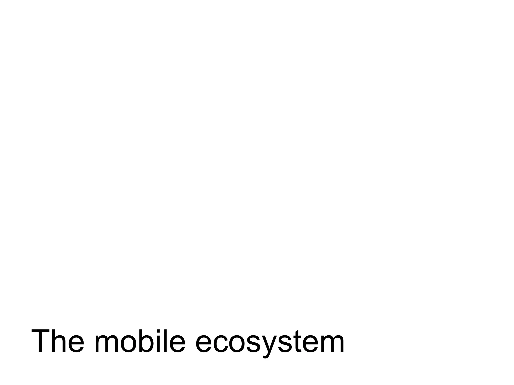 Thank you




The mobile ecosystem
 