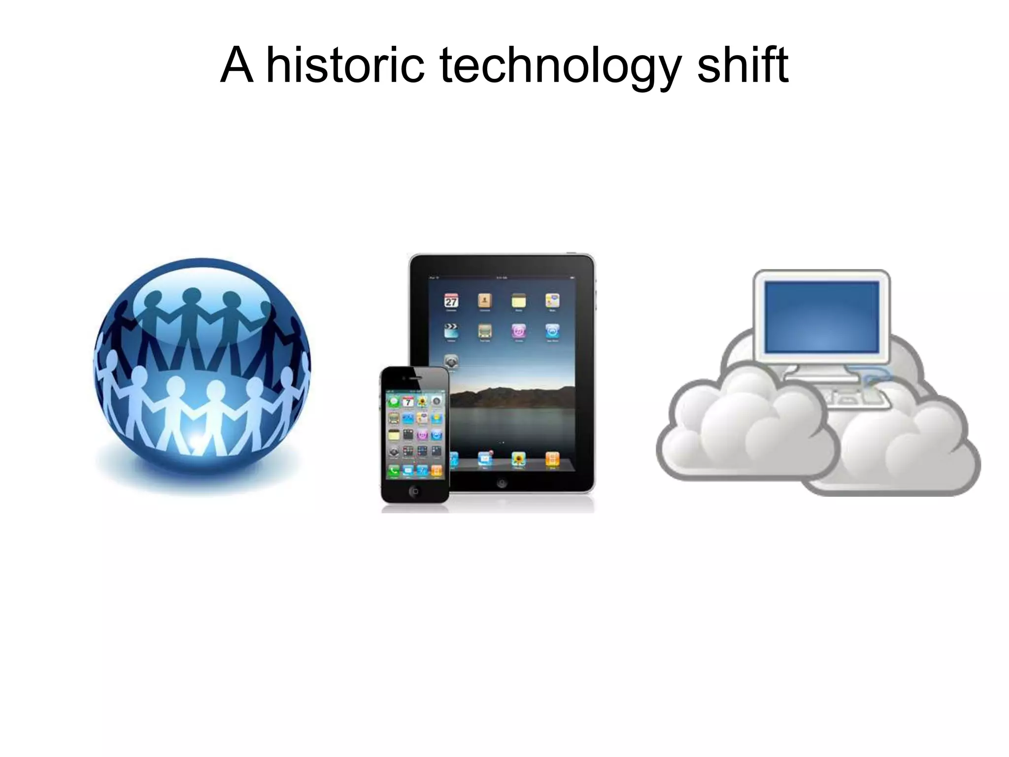 A historic technology shift
 