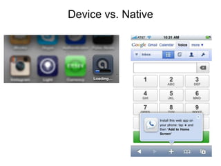 Device vs. Native
 