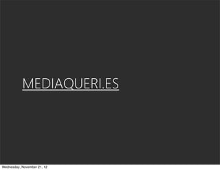 MEDIAQUERI.ES




Wednesday, November 21, 12
 