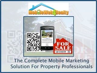 The Complete Mobile Marketing
Solution For Property Professionals
 