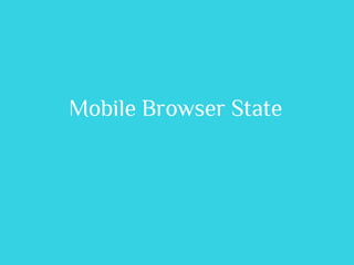 Mobile Browser State
 