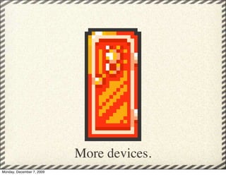 More devices.
Monday, December 7, 2009
 
