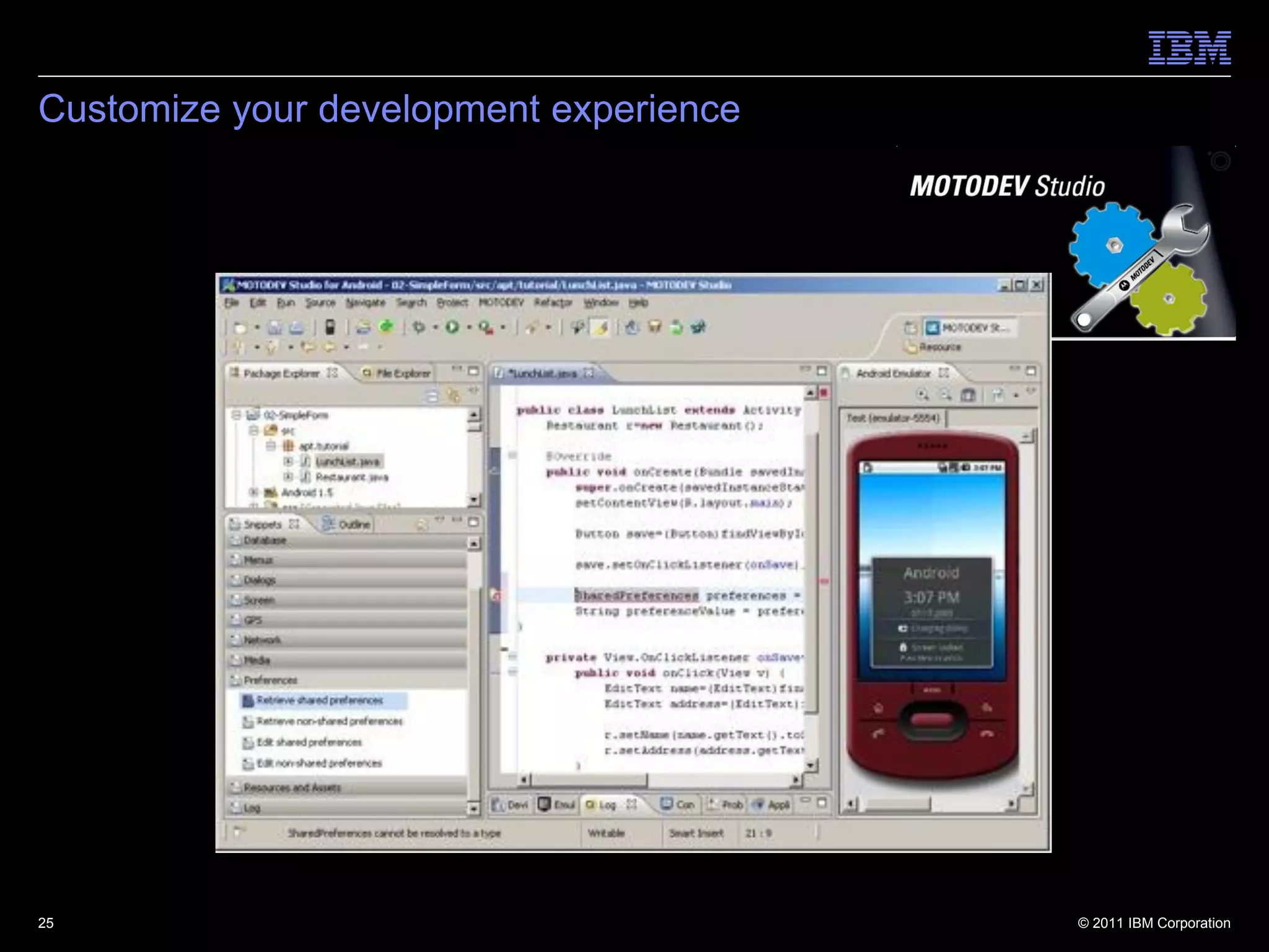 Customize your development experience




25                                      © 2011 IBM Corporation
 