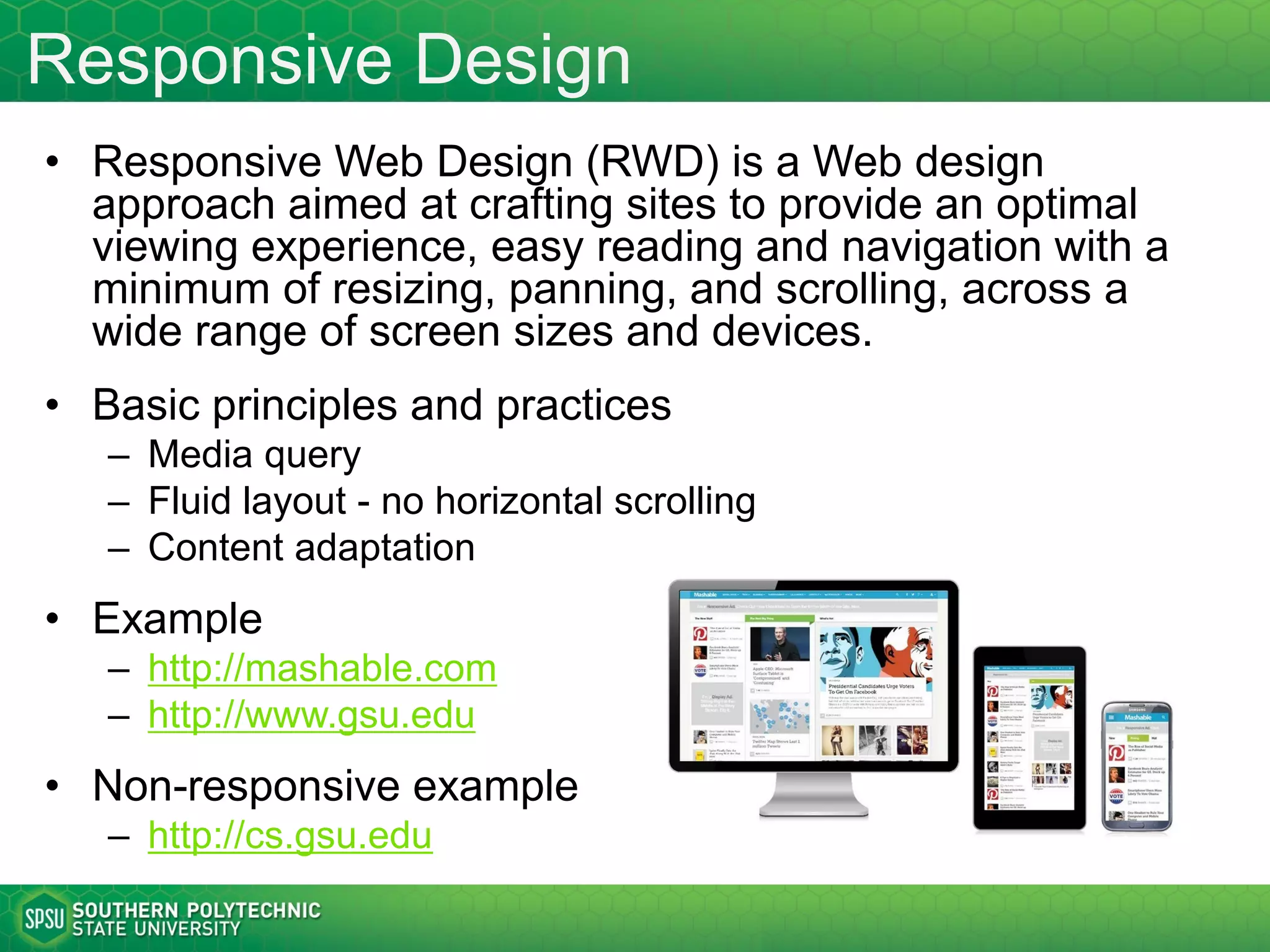 HTML 5 and Mobile Web
• How does HTML 5 play a role in facilitating mobile computing?
• Standardize mobile web development
– Eliminates the need to create, maintain, and support apps for
different mobile platforms (native platforms)
• HTML 5 has provided a set of features and tools for building
mobile apps
– Mobile friendly tags – activate relevant phone features
– JavaScript APIs to devices features
• Geolocation
• Offline
• Web storage
• Touch events
• Drawing
15
<a href="tel:+14155557777">Order Pizza Now!</a>
<a href="sms:+14155558888?body=Hello">Text me!</a>
 