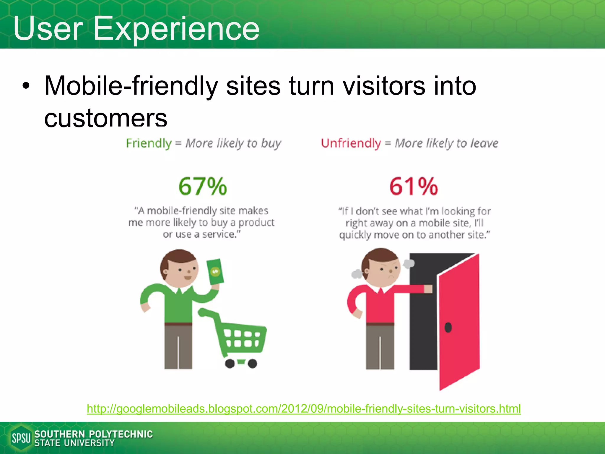 What is Mobile Web?
Mobile web refers to the access and use of web
sites and web applications using smart mobile
devices (and optimized for these devices) through
computer networks.
• It's mainly about user experience, particularly with a
focus on user interfaces and interactions.
– Web sites: focus on the optimization of web sites to be used
on mobile devices.
– Web applications: focus on functional features, with UI
specifically designed for mobile devices. Web applications
can be delivered through web sites or other types of apps
(mobile app, hybrid app, browser app, etc.).
• Recently it has begun to impact
the application level architecture.
 