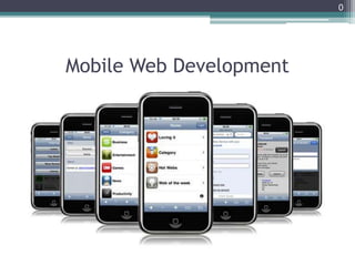 0
Mobile Web Development
 