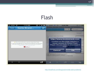Flash
17
http://bradfrost.com/blog/post/mobile-web-problems/
 