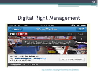 Digital Right Management
18
http://bradfrost.com/blog/post/mobile-web-problems/
 