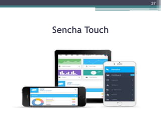 Sencha Touch
37
 