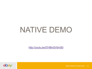 NATIVE DEMO
http://youtu.be/074BnGV0mS0

Mobile WebDriver Selendroid

23

 